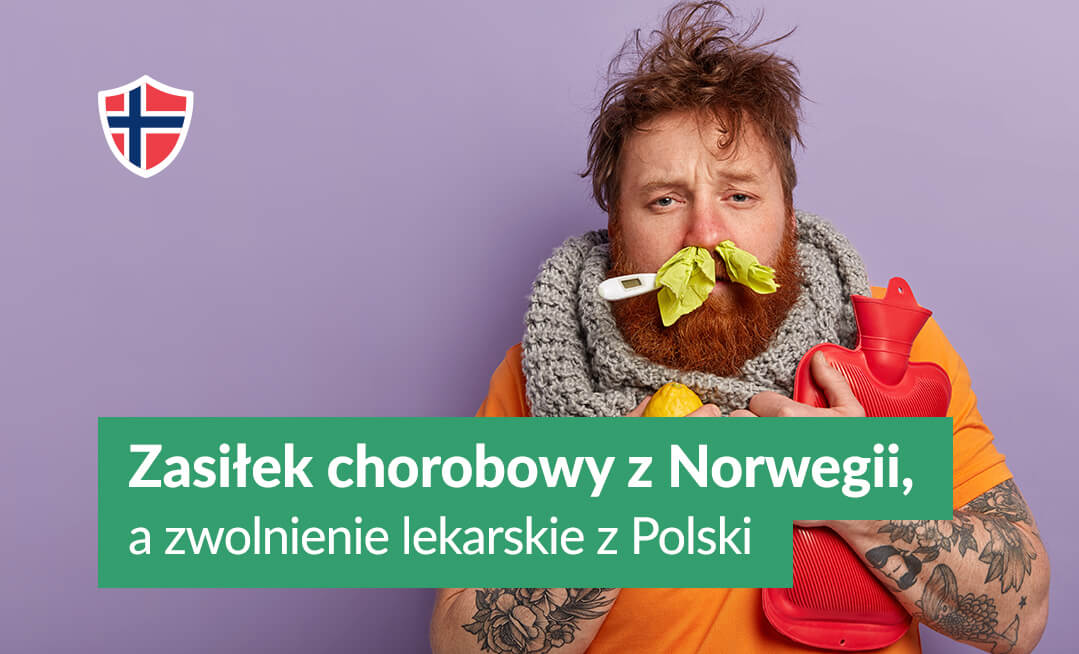 Zasiłek chorobowy z Norwegii, a zwolnienie lekarskie z Polski