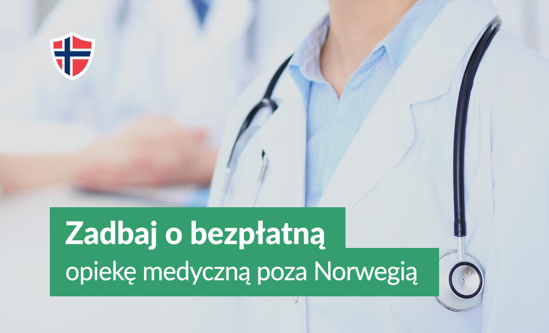 Zadbaj o bezpłatną opiekę medyczną poza Norwegią