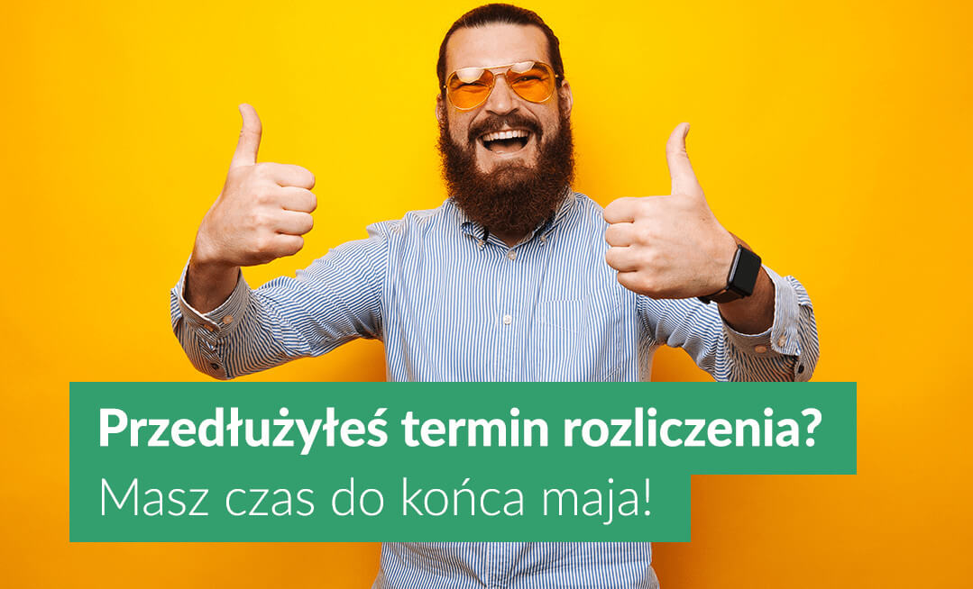 Przedłużyłeś termin rozliczeń? Masz czas do końca maja!