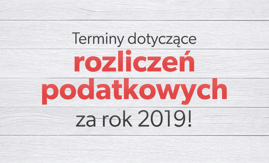 Ważne terminy dotyczące rozliczeń podatkowych za rok 2019