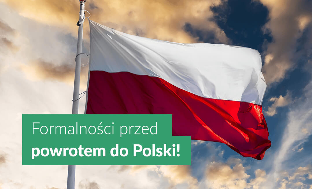 Formalności przed powrotem do Polski!