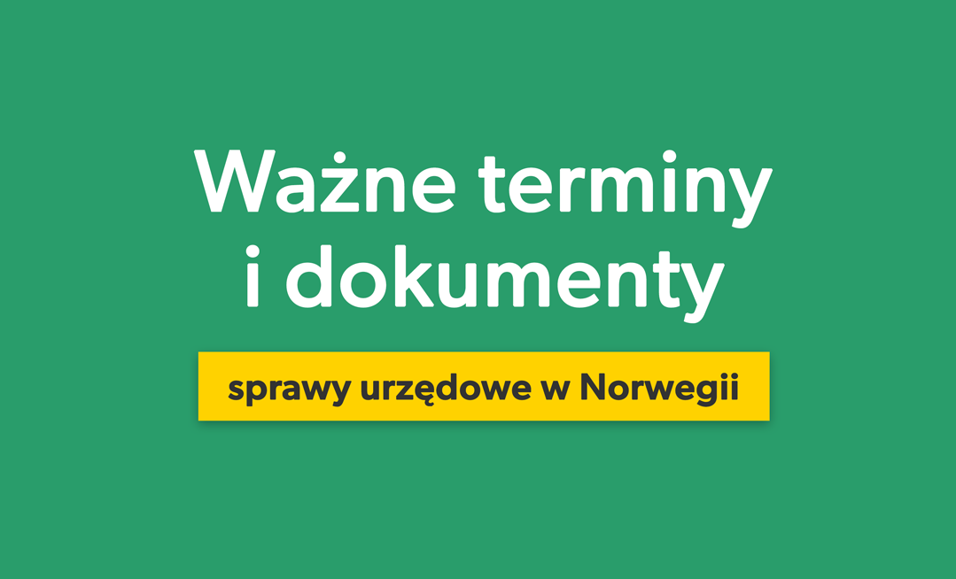 Ważne terminy i dokumenty - sprawy urzędowe w Norwegii