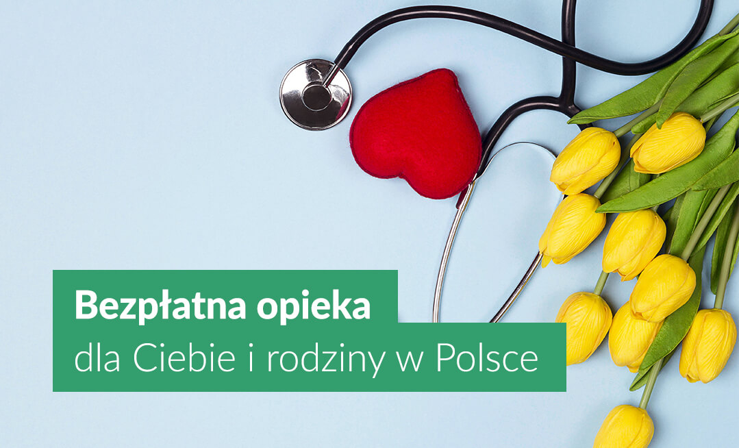 Bezpłatna opieka dla Ciebie i rodziny w Polsce