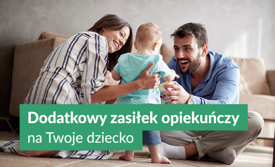 Dodatkowyc zasiłek opiekuńczy na Twoje dziecko