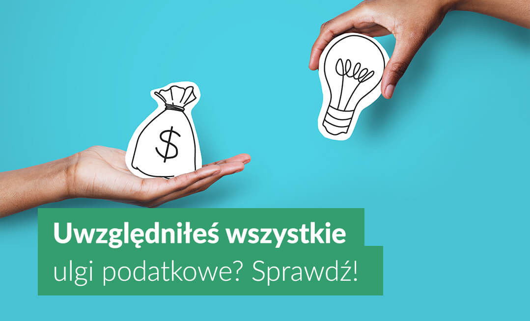 Uwzględniłeś wszystkie ulgi podatkowe? Sprawdź!