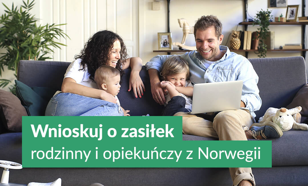 Wnioskuj o zasiłek rodzinny i opiekuńczy z Norwegii
